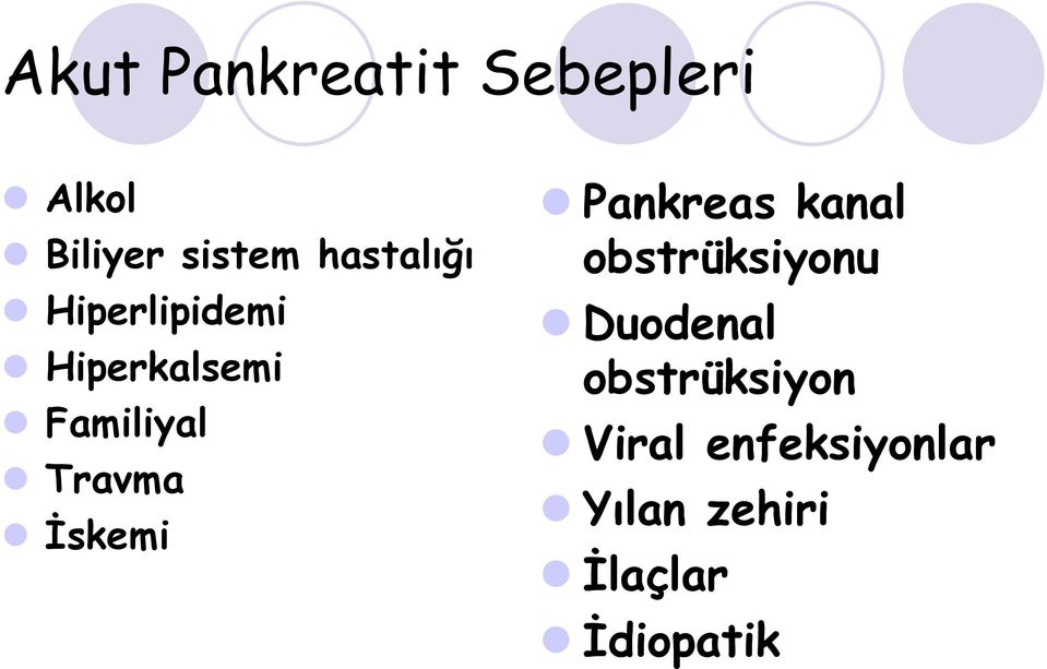 Travma İskemi Pankreas kanal obstrüksiyonu Duodenal