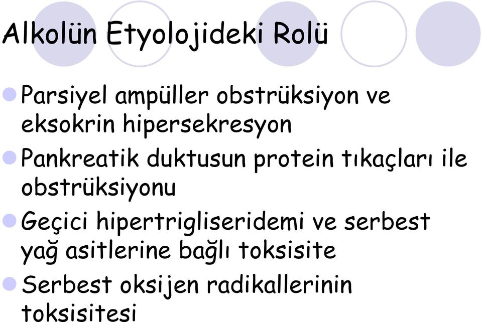 ile obstrüksiyonu Geçici hipertrigliseridemi ve serbest yağ