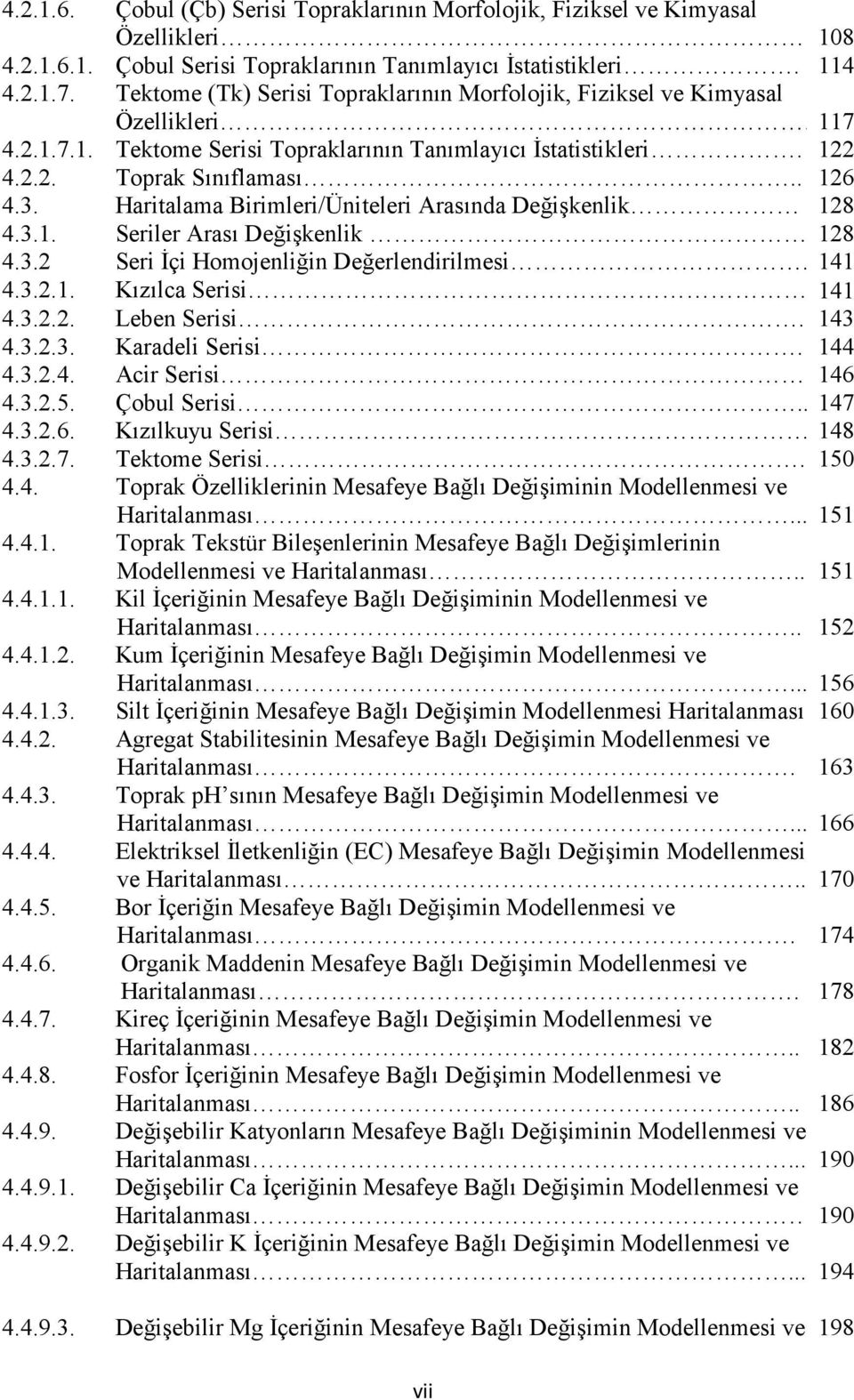 Haritalama Birimleri/Üniteleri Arasında Değişkenlik 128 4.3.1. Seriler Arası Değişkenlik 128 4.3.2 Seri İçi Homojenliğin Değerlendirilmesi. 141 4.3.2.1. Kızılca Serisi 141 4.3.2.2. Leben Serisi.