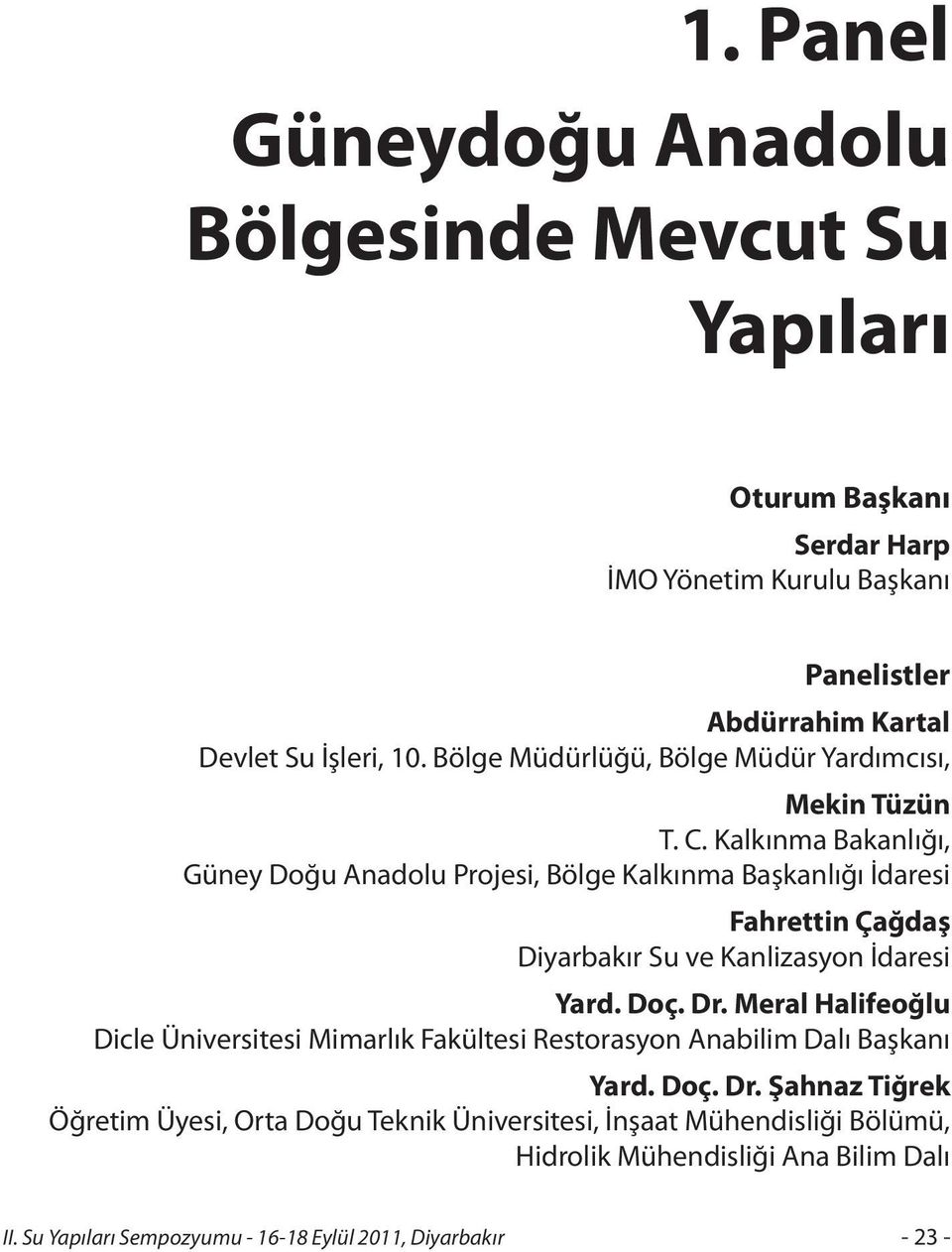 Kalkınma Bakanlığı, Güney Doğu Anadolu Projesi, Bölge Kalkınma Başkanlığı İdaresi Fahrettin Çağdaş Diyarbakır Su ve Kanlizasyon İdaresi Yard. Doç. Dr.