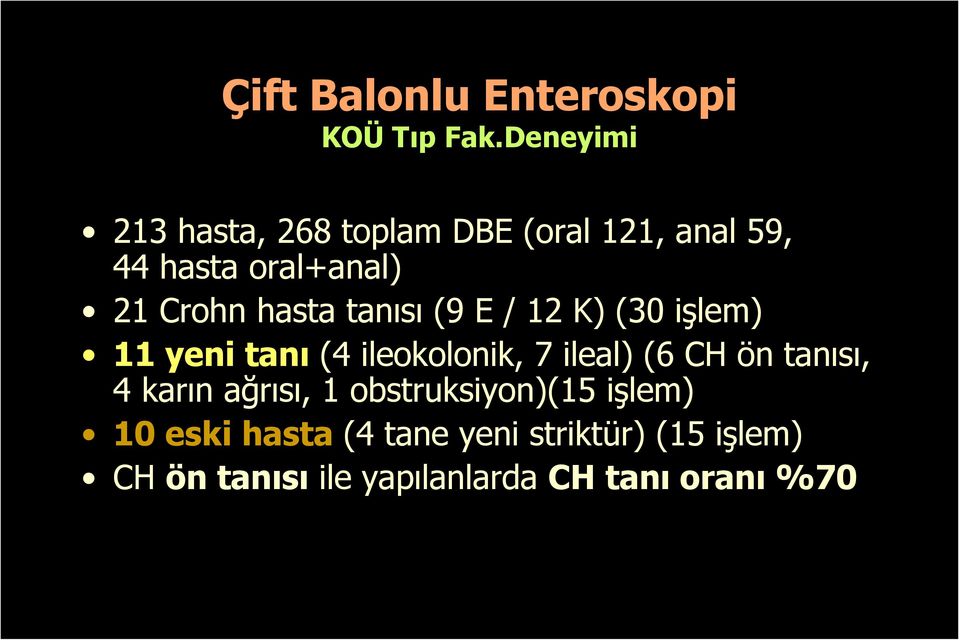 hasta tanısı (9 E / 12 K) (30 işlem) 11 yeni tanı (4 ileokolonik, 7 ileal) (6 CH ön