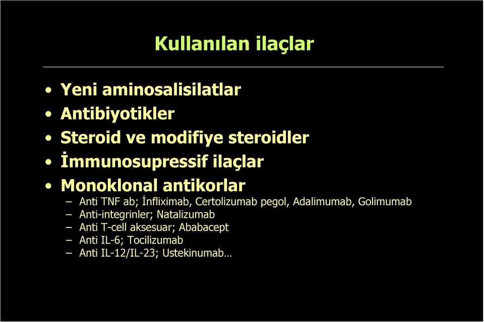 İnfliximab, Certolizumab pegol, Adalimumab, Golimumab Anti-integrinler;