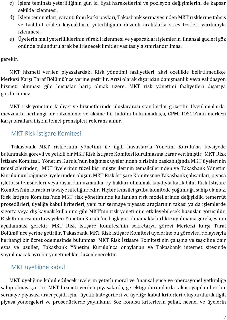 finansal güçleri göz önünde bulundurularak belirlenecek limitler vasıtasıyla sınırlandırılması gerekir.