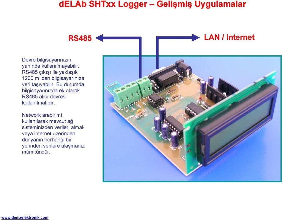 Bu durumda bilgisayarınızda ek olarak RS485 alıcı devresi kullanılmal lmalıdır.