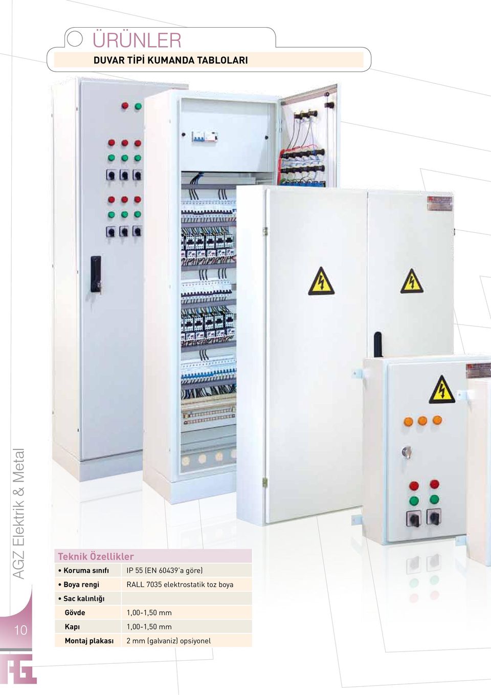 sınıfı IP 55 (EN 60439 a göre) Boya rengi RALL 7035 elektrostatik