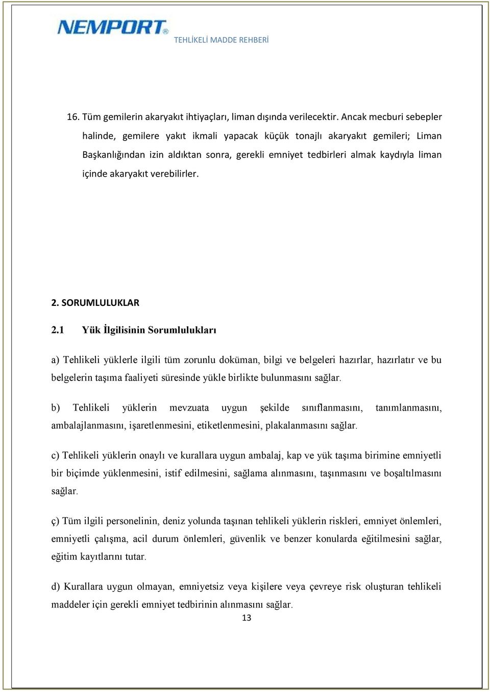 akaryakıt verebilirler. 2. SORUMLULUKLAR 2.