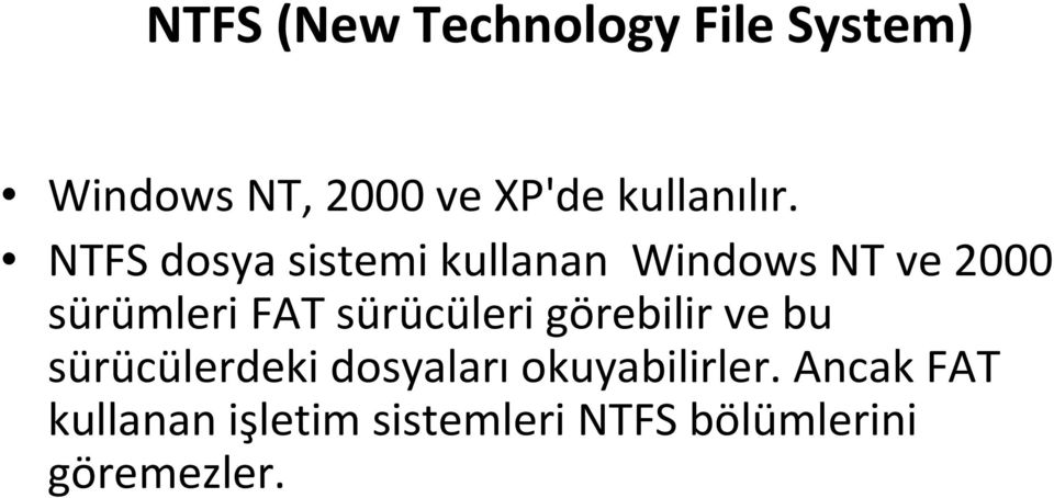 NTFS dosya sistemi kullanan Windows NT ve 2000 sürümleri FAT