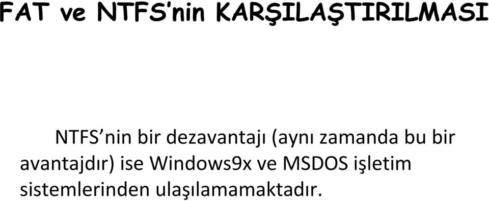 avantajdır) ise Windows9x ve MSDOS