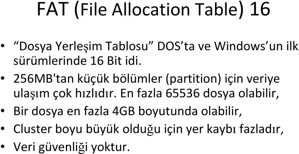 256MB'tan küçük bölümler (partition) için veriye ulaşım çok hızlıdır.