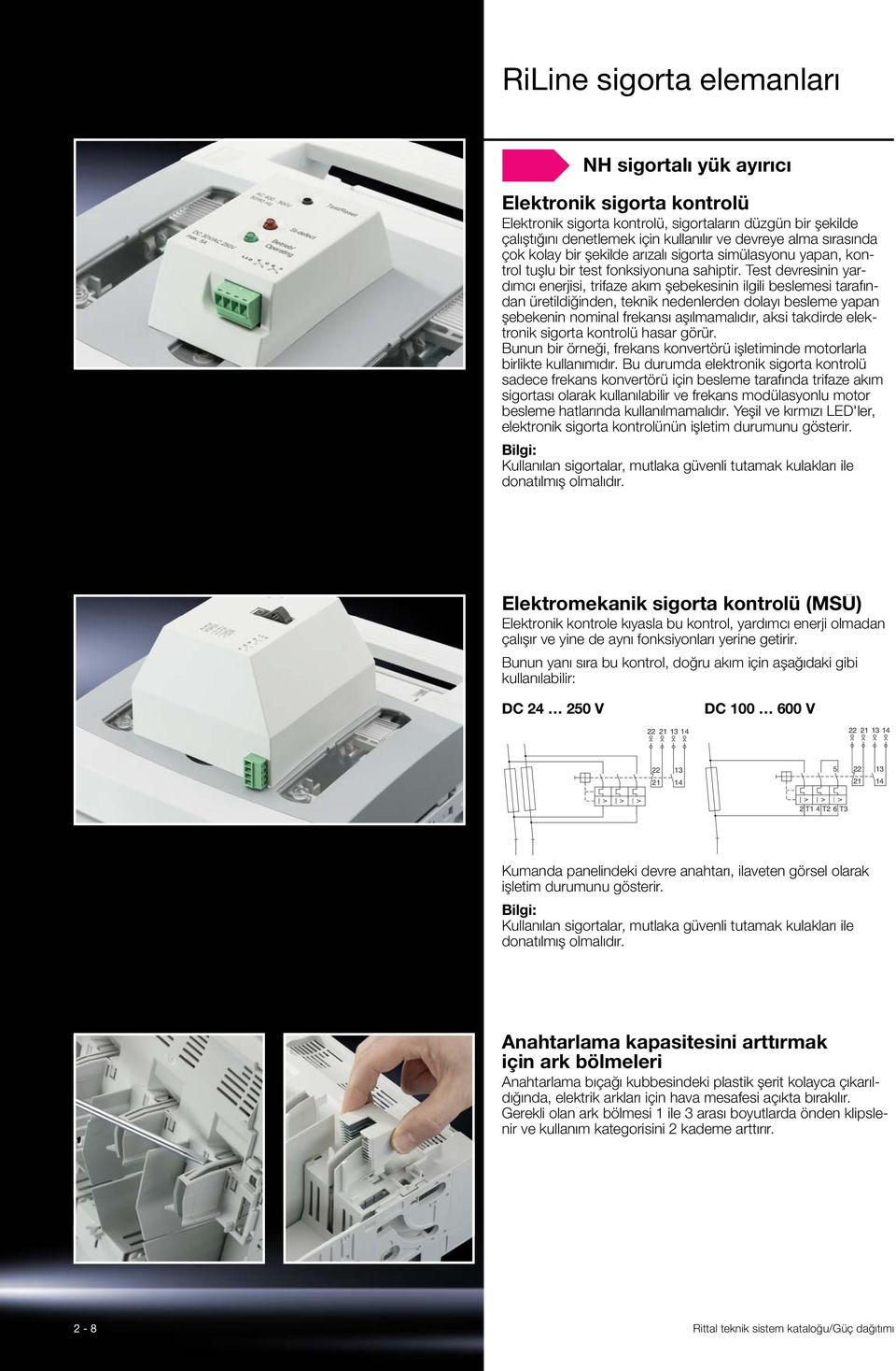 Test devresinin yardımcı enerjisi, trifaze akım şebekesinin ilgili beslemesi tarafından üretildiğinden, teknik nedenlerden dolayı besleme yapan şebekenin nominal frekansı aşılmamalıdır, aksi takdirde