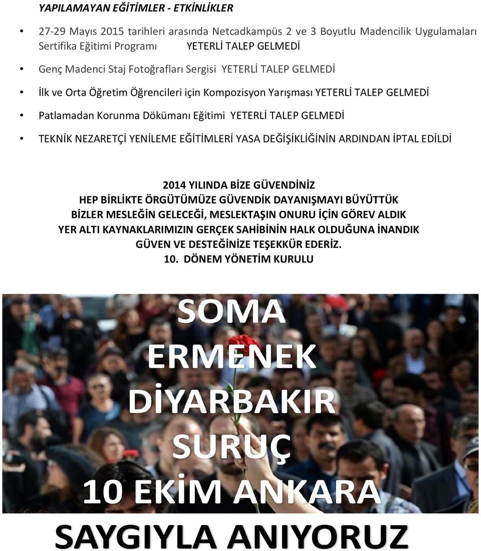 TALEP GELMEDİ TEKNİK NEZARETÇİ YENİLEME EĞİTİMLERİ YASA DEĞİŞİKLİĞİNİN ARDINDAN İPTAL EDİLDİ 2014 YILINDA BİZE GÜVENDİNİZ HEP BİRLİKTE ÖRGÜTÜMÜZE GÜVENDİK DAYANIŞMAYI BÜYÜTTÜK