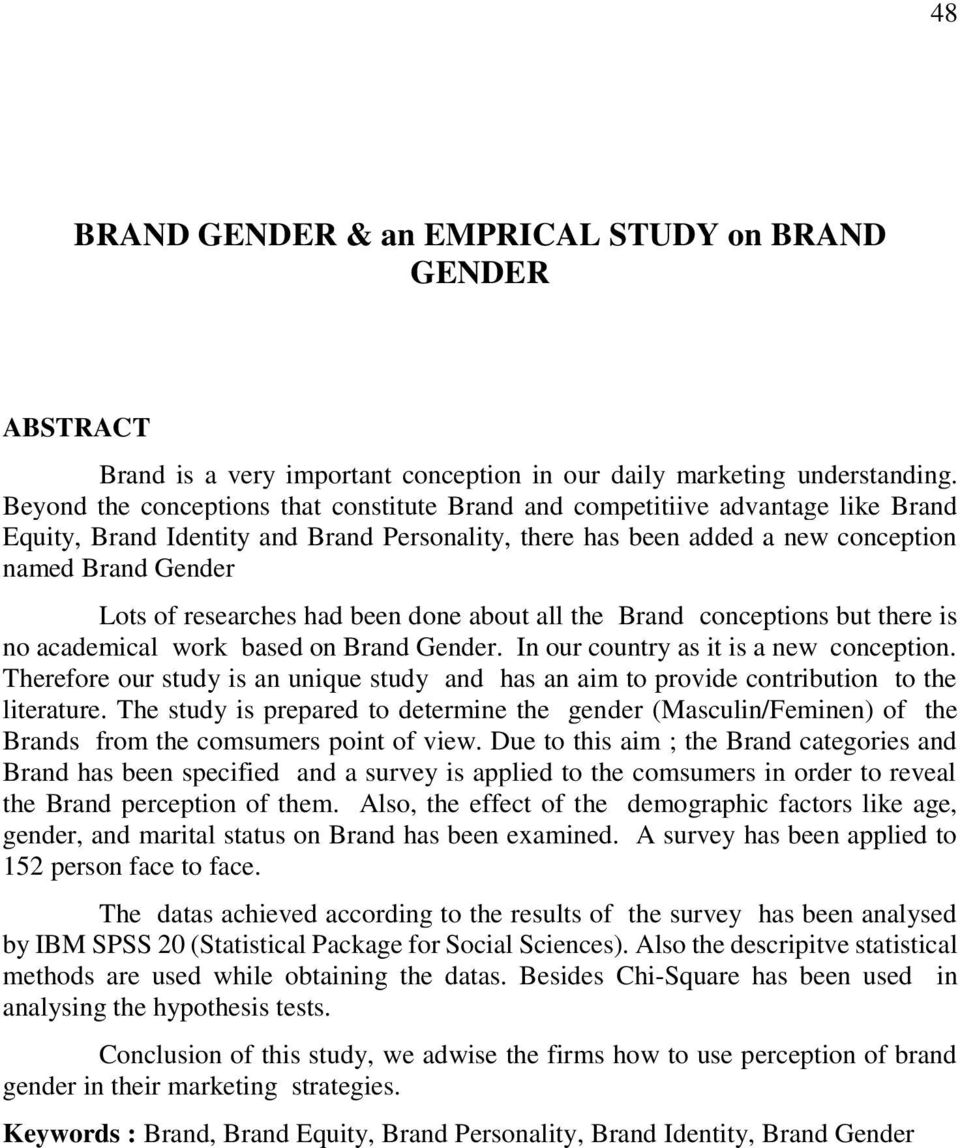 researches had been done about all the Brand conceptions but there is no academical work based on Brand Gender. In our country as it is a new conception.