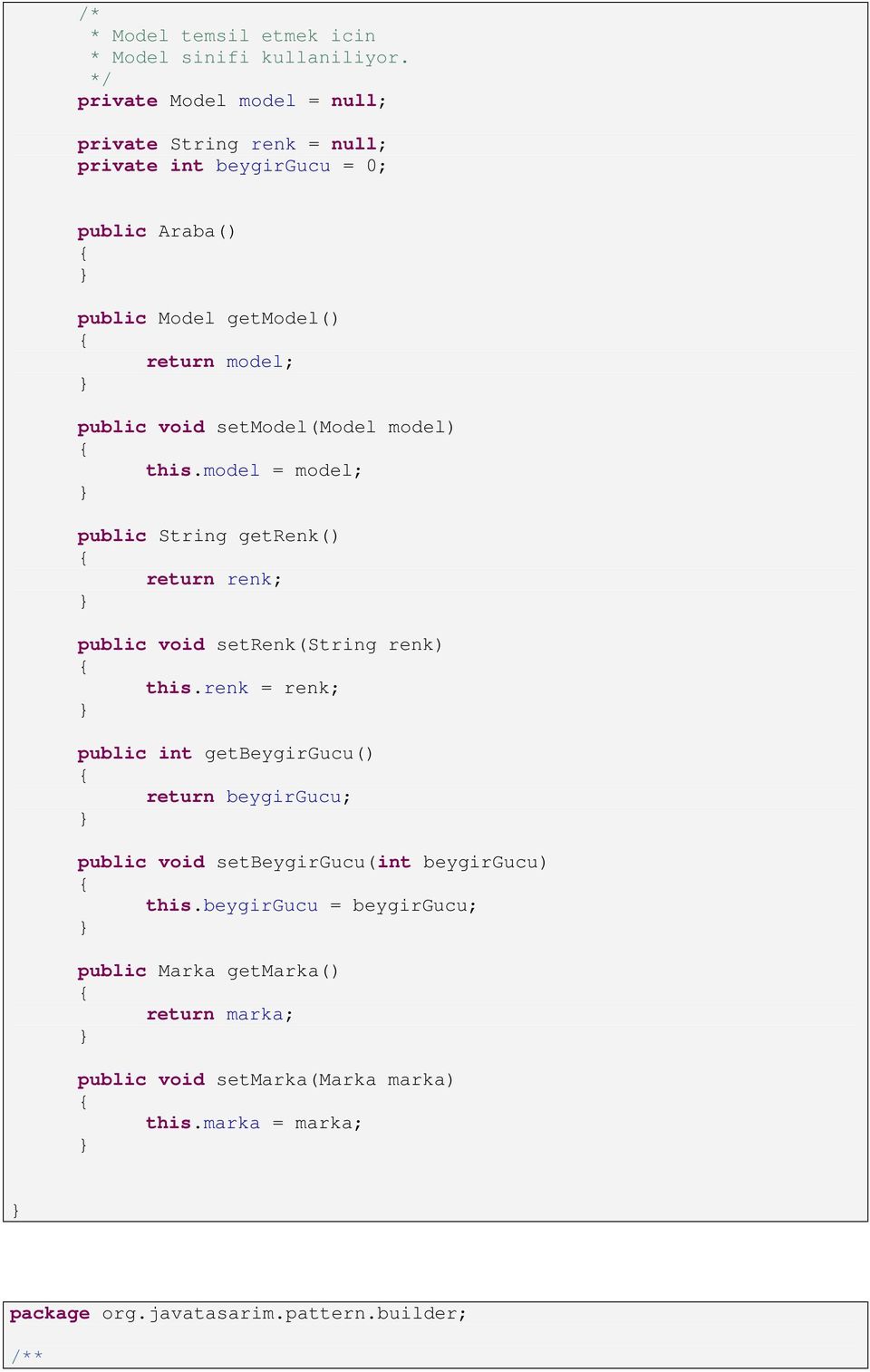 model; public void setmodel(model model) this.model = model; public String getrenk() return renk; public void setrenk(string renk) this.