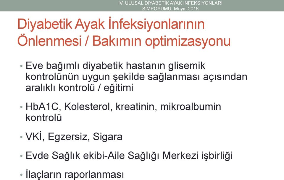 aralıklı kontrolü / eğitimi HbA1C, Kolesterol, kreatinin, mikroalbumin kontrolü