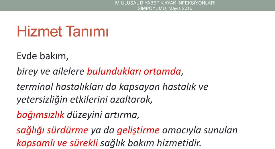 etkilerini azaltarak, bağımsızlık düzeyini artırma, sağlığı sürdürme