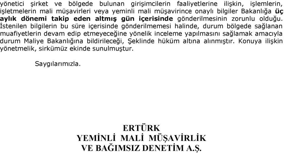 İstenilen bilgilerin bu süre içerisinde gönderilmemesi halinde, durum bölgede sağlanan muafiyetlerin devam edip etmeyeceğine yönelik inceleme yapılmasını