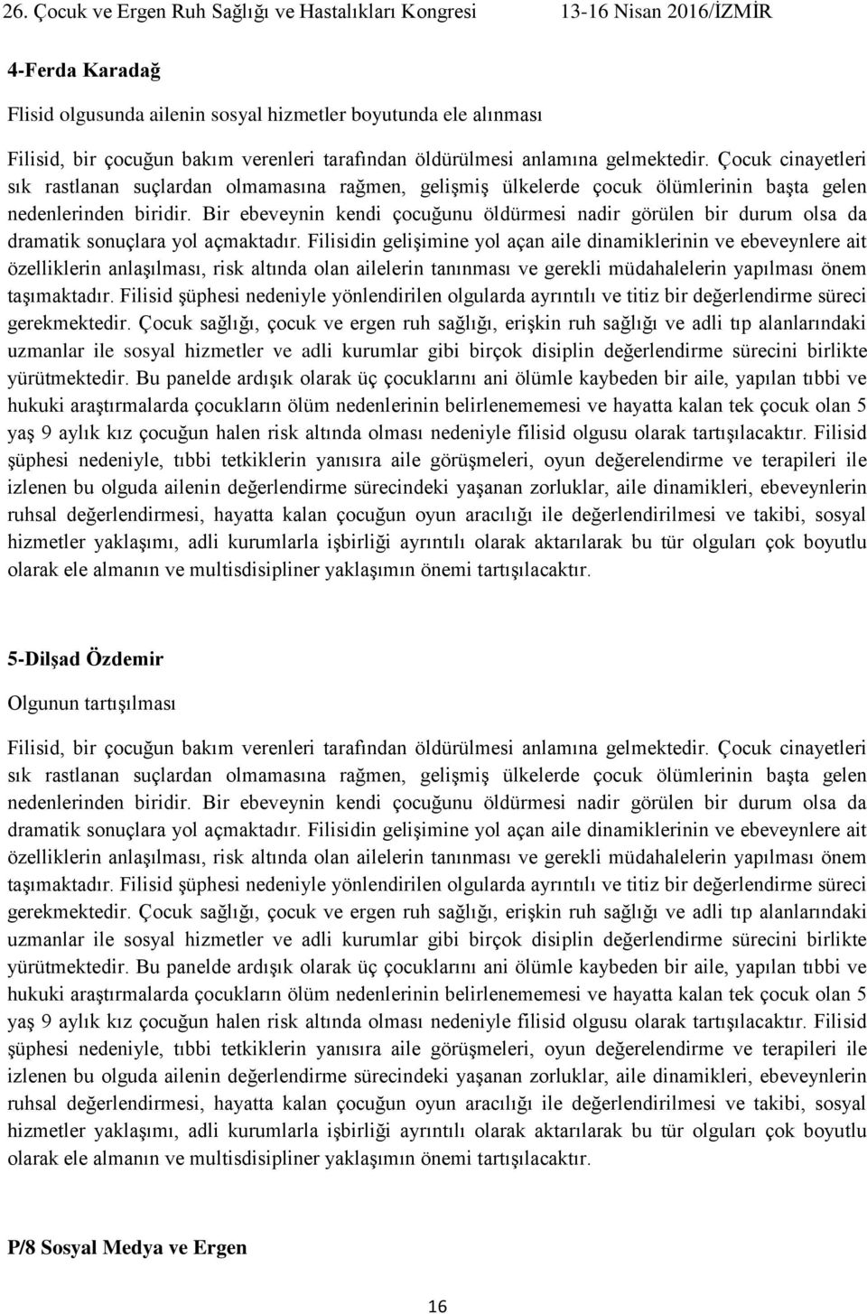 Bir ebeveynin kendi çocuğunu öldürmesi nadir görülen bir durum olsa da dramatik sonuçlara yol açmaktadır.