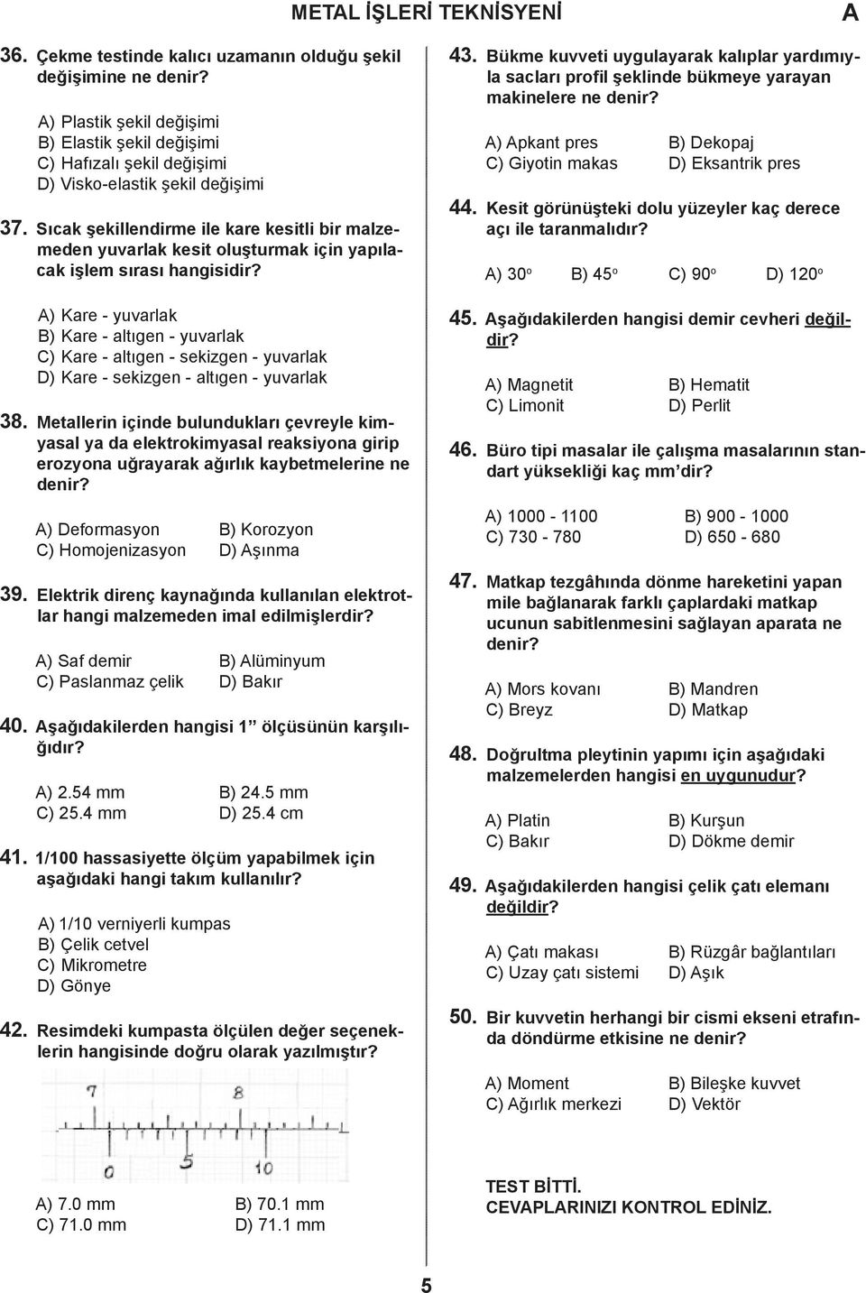 ) Kre - yuvrlk ) Kre - ltıgen - yuvrlk ) Kre - ltıgen - sekizgen - yuvrlk ) Kre - sekizgen - ltıgen - yuvrlk 38.