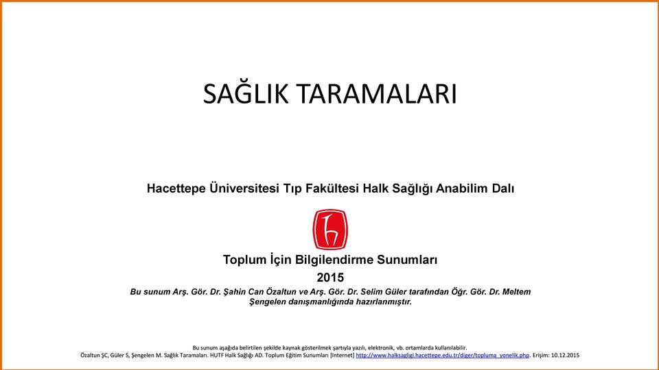 Bu sunum aşağıda belirtilen şekilde kaynak gösterilmek şartıyla yazılı, elektronik, vb. ortamlarda kullanılabilir.