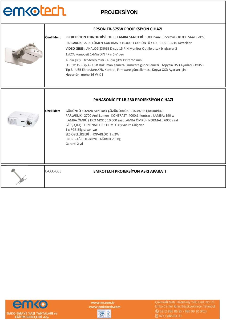 1xStereo mini USB:1xUSB Tip A ( USB Doküman Kamera,Firmware güncellemesi, Kopyala OSD Ayarları ) 1xUSB Tip B ( USB Ekran,fare,K/B, Kontrol, Firmware güncellemesi, Kopya OSD Ayarları için ) Hoparlör :