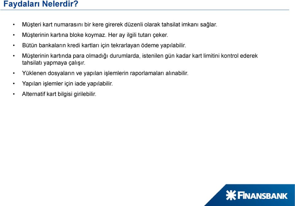 Bütün bankaların kredi kartları için tekrarlayan ödeme yapılabilir.