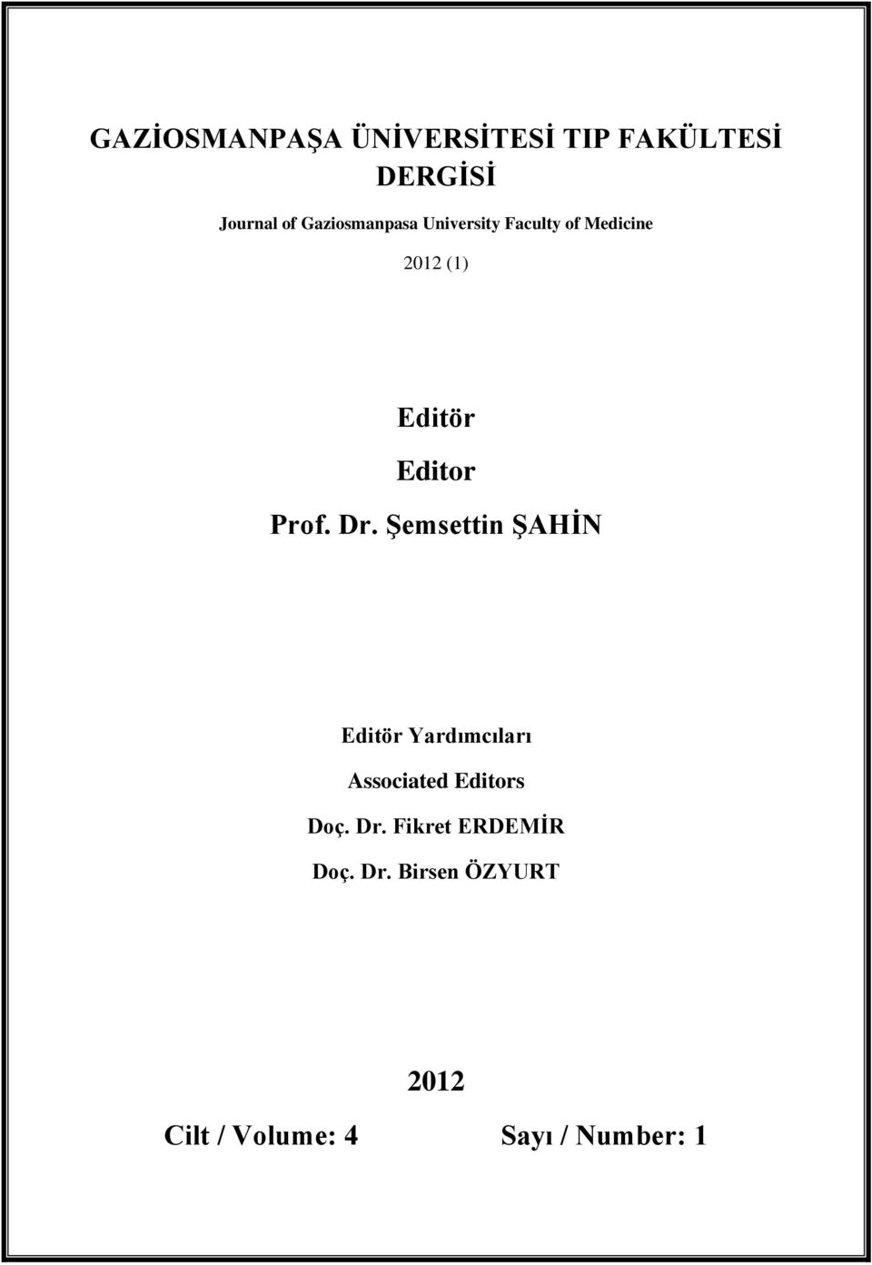 Prof. Dr. Şemsettin ŞAHİN Editör Yardımcıları Associated Editors Doç.