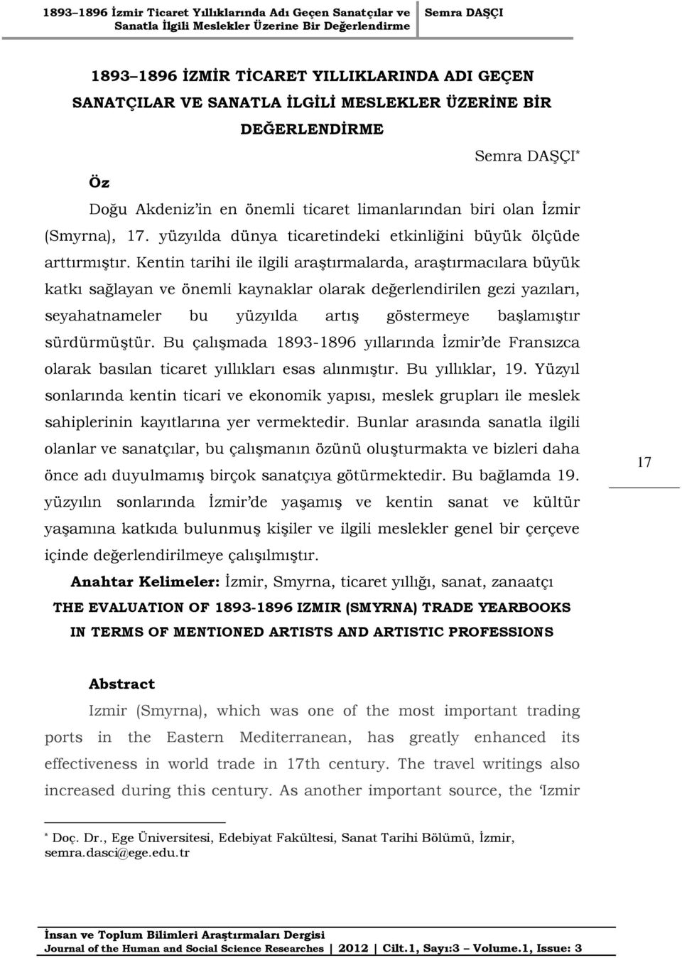 Kentin tarihi ile ilgili araştırmalarda, araştırmacılara büyük katkı sağlayan ve önemli kaynaklar olarak değerlendirilen gezi yazıları, seyahatnameler bu yüzyılda artış göstermeye başlamıştır