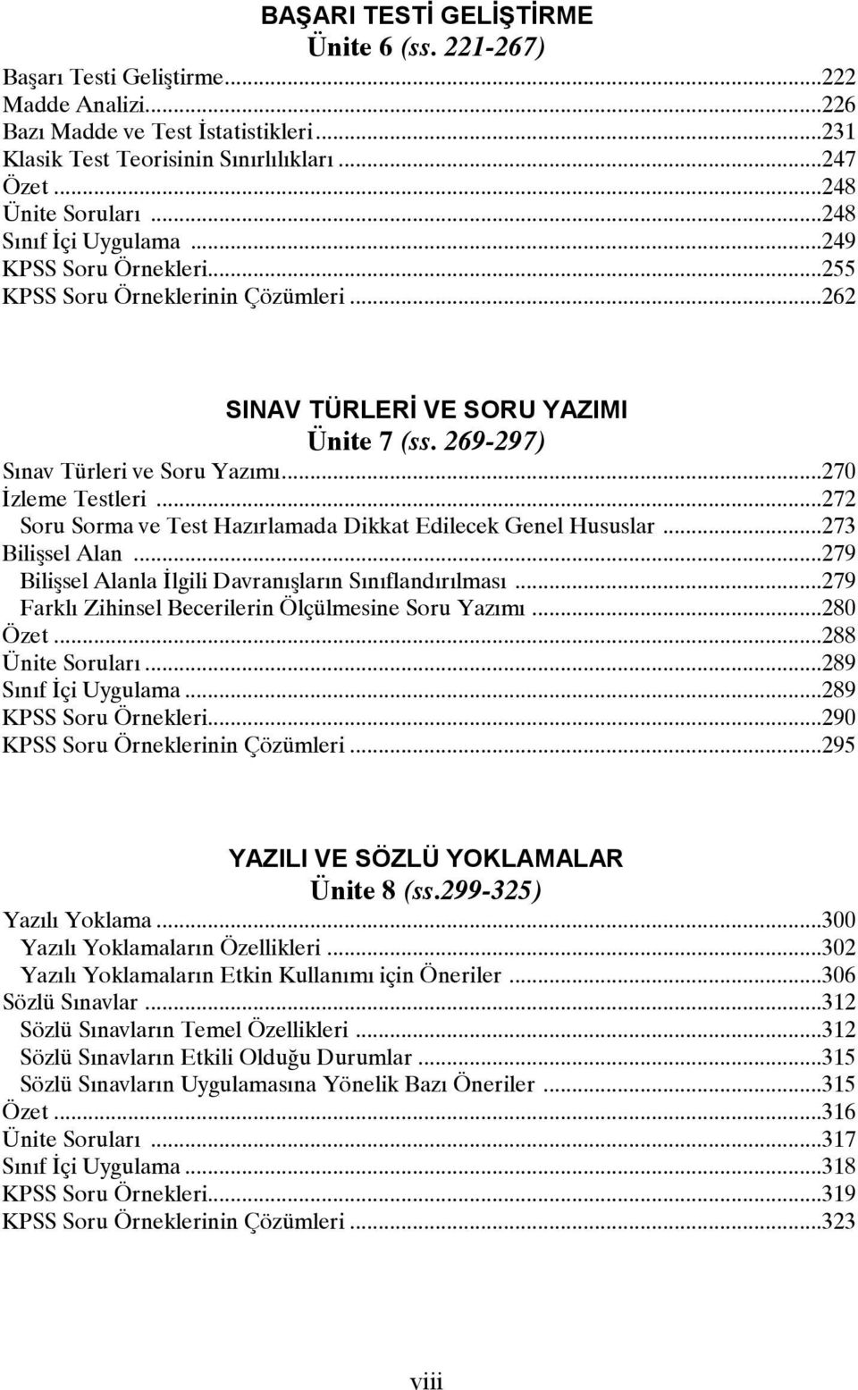 ..270 Đzleme Testleri...272 Soru Sorma ve Test Hazırlamada Dikkat Edilecek Genel Hususlar...273 Bilişsel Alan...279 Bilişsel Alanla Đlgili Davranışların Sınıflandırılması.