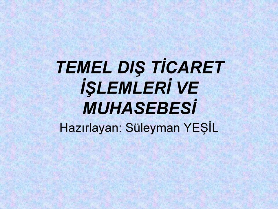 İŞLEMLERİ VE