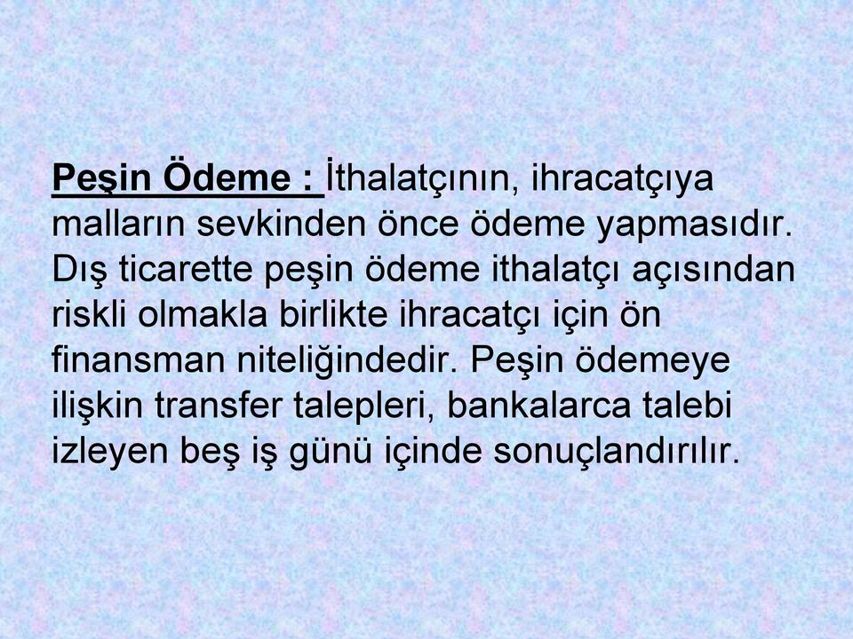 Dış ticarette peşin ödeme ithalatçı açısından riskli olmakla birlikte