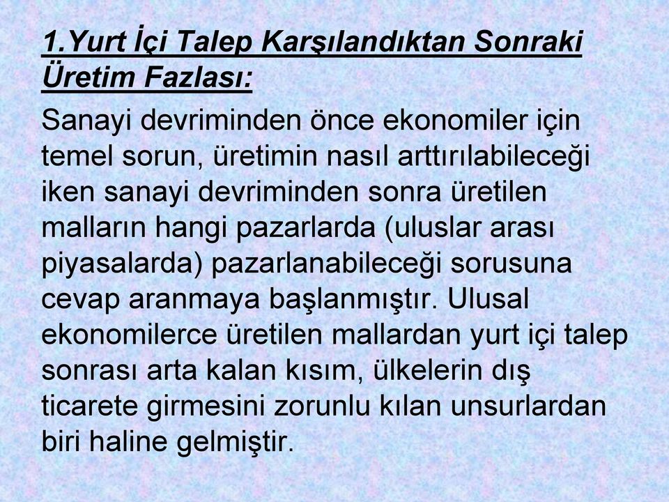 piyasalarda) pazarlanabileceği sorusuna cevap aranmaya başlanmıştır.