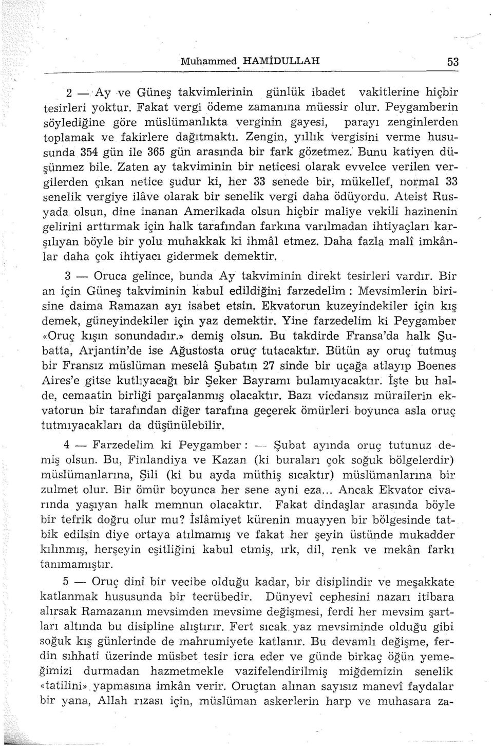 Zengin, yıllık vergisini verme hususunda 354 gün ile 365 gün arasında bir fark gözetmez: Bunu katiyen düşünrnez bile.