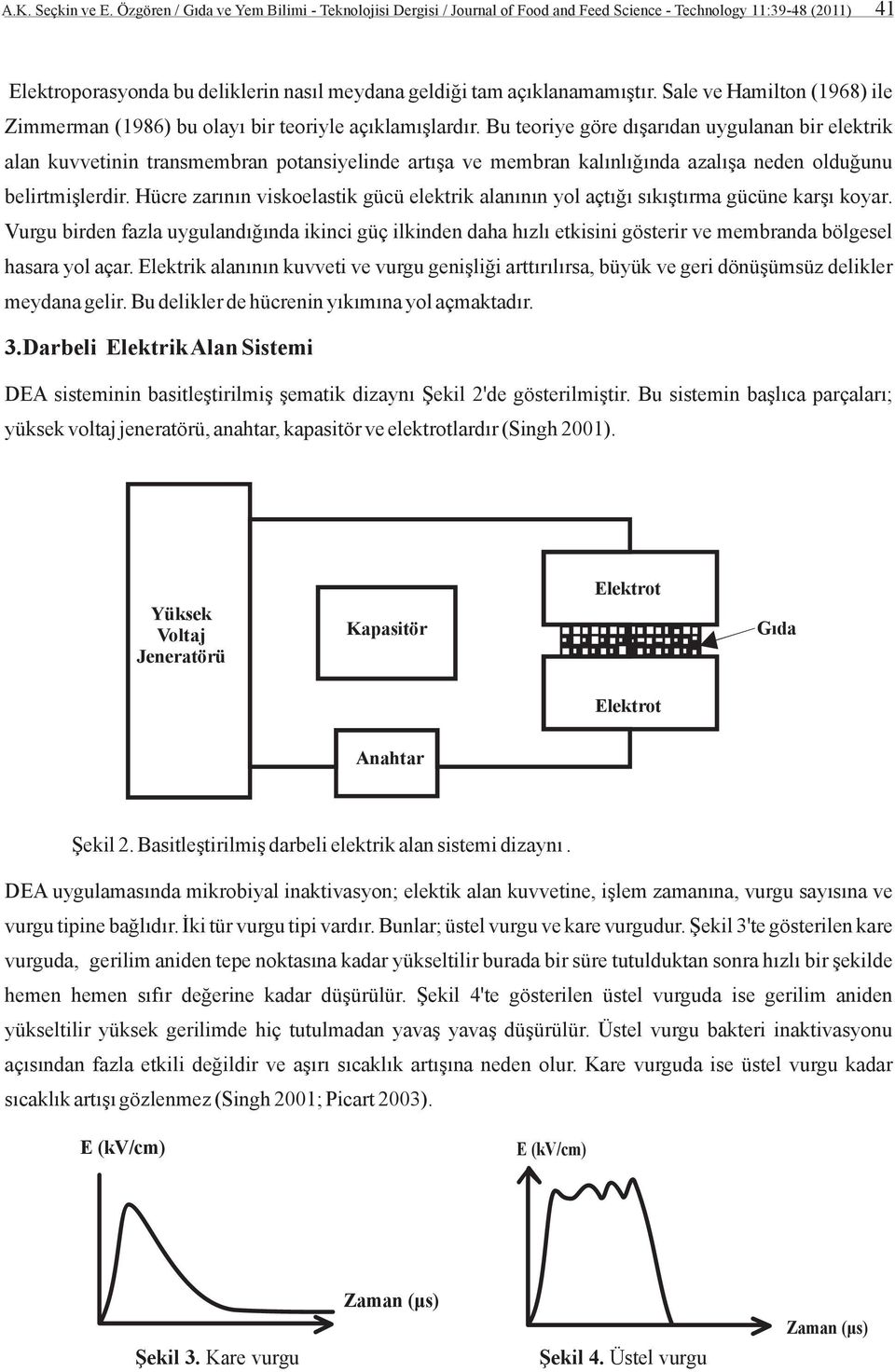 Sale ve Hamilton (1968) ile Zimmerman (1986) bu olayı bir teoriyle açıklamışlardır.