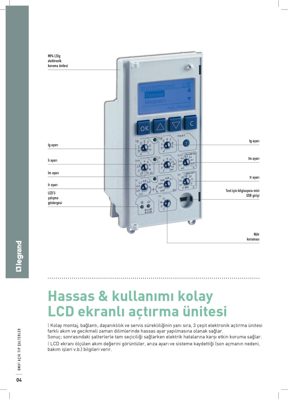 açtırma ünitesi farklı akım ve gecikmeli zaman dilimlerinde hassas ayar yapılmasına olanak sağlar.