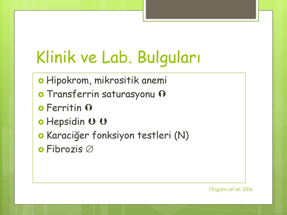 Transferrin saturasyonu Ferritin