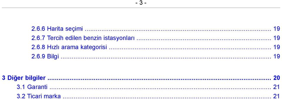 .. 19 3 Diğer bilgiler... 20 3.1 Garanti... 21 3.