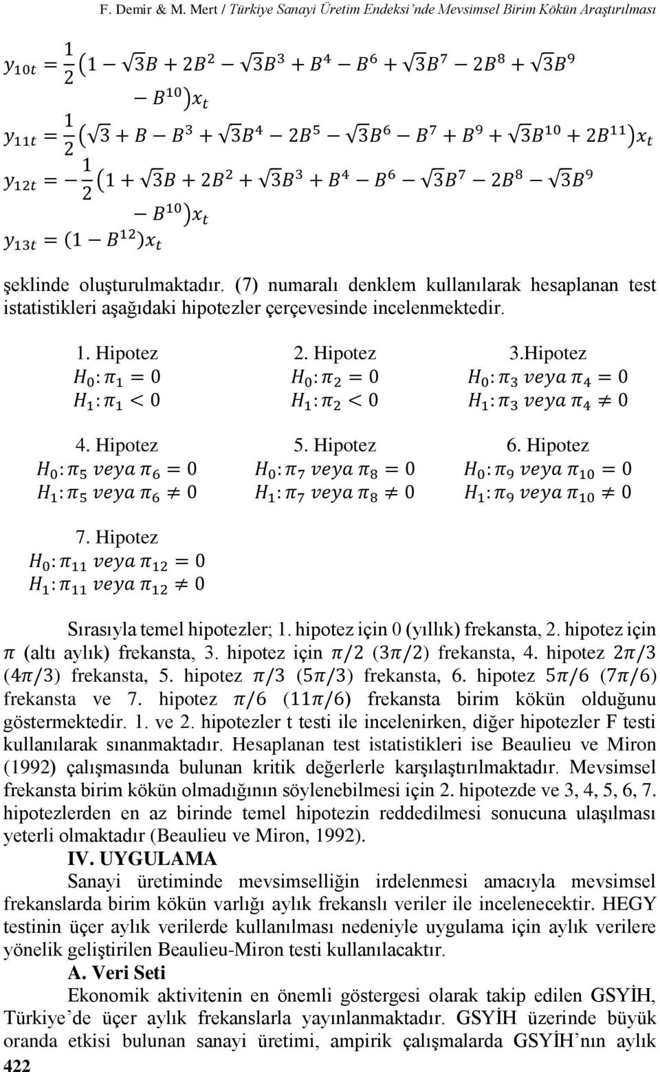 10 + 2B 11 )x t y 12t = 1 2 (1 + 3B + 2B2 + 3B 3 + B 4 B 6 3B 7 2B 8 3B 9 y 13t = (1 B 12 )x t B 10 )x t şeklinde oluşturulmaktadır.