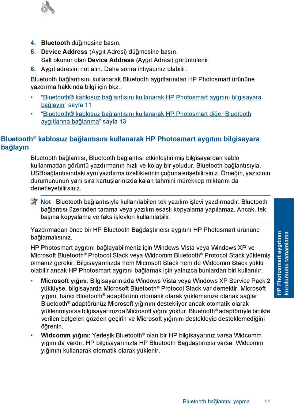 : Bluetooth kablosuz bağlantısını kullanarak HP Photosmart aygıtını bilgisayara bağlayın sayfa 11 Bluetooth kablosuz bağlantısını kullanarak HP Photosmart diğer Bluetooth aygıtlarına bağlanma sayfa