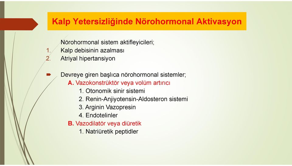 Atriyal hipertansiyon Devreye giren başlıca nörohormonal sistemler; A.