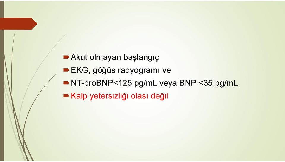 NT-proBNP<125 pg/ml veya BNP