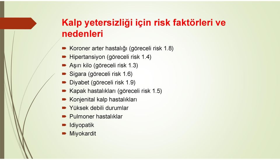3) Sigara (göreceli risk 1.6) Diyabet (göreceli risk 1.