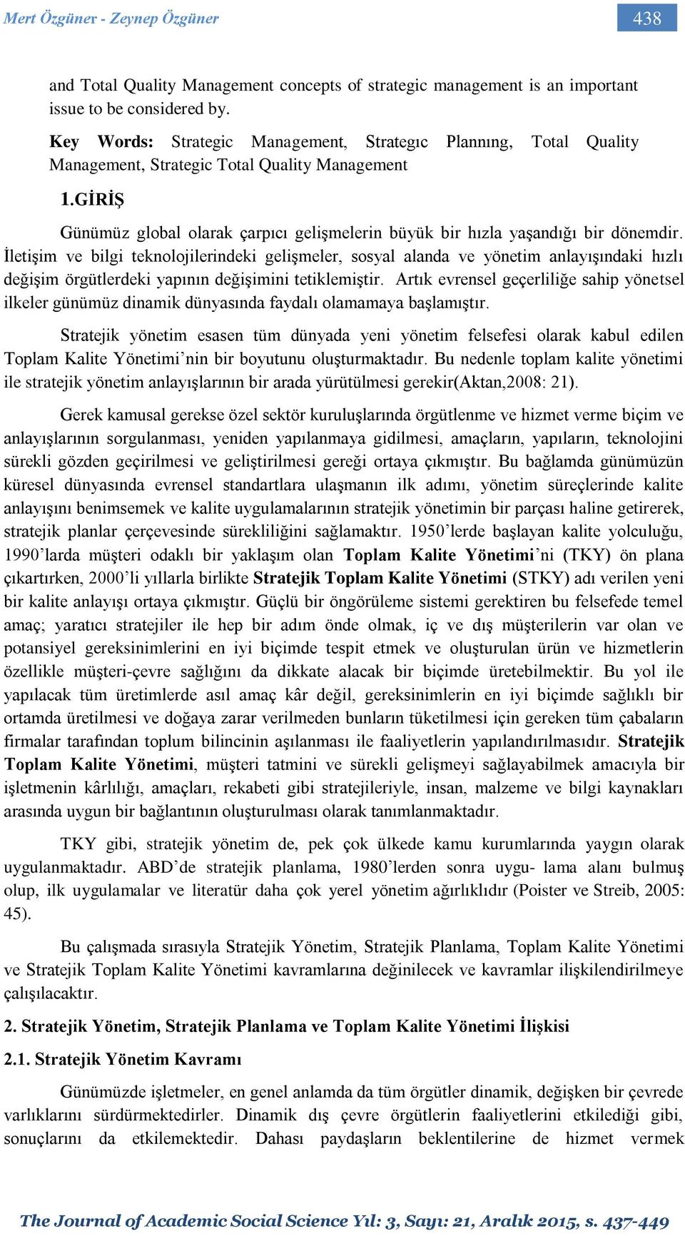 GİRİŞ Günümüz global olarak çarpıcı gelişmelerin büyük bir hızla yaşandığı bir dönemdir.