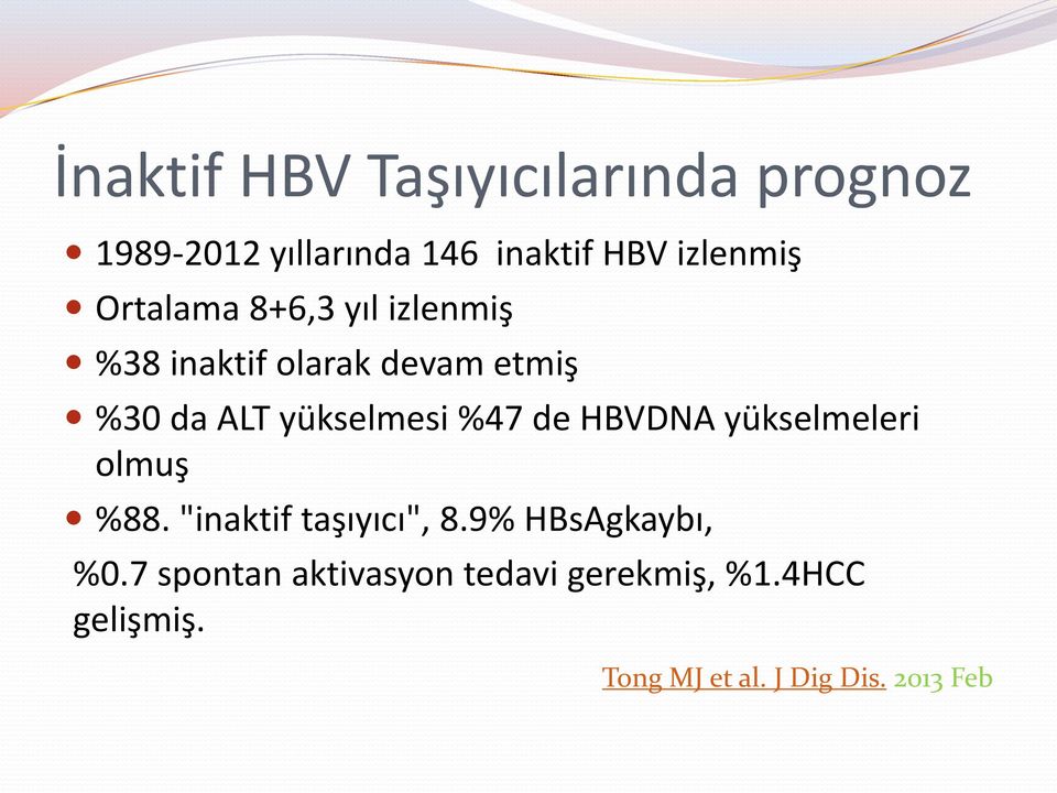 %47 de HBVDNA yükselmeleri olmuş %88. "inaktif taşıyıcı", 8.9% HBsAgkaybı, %0.