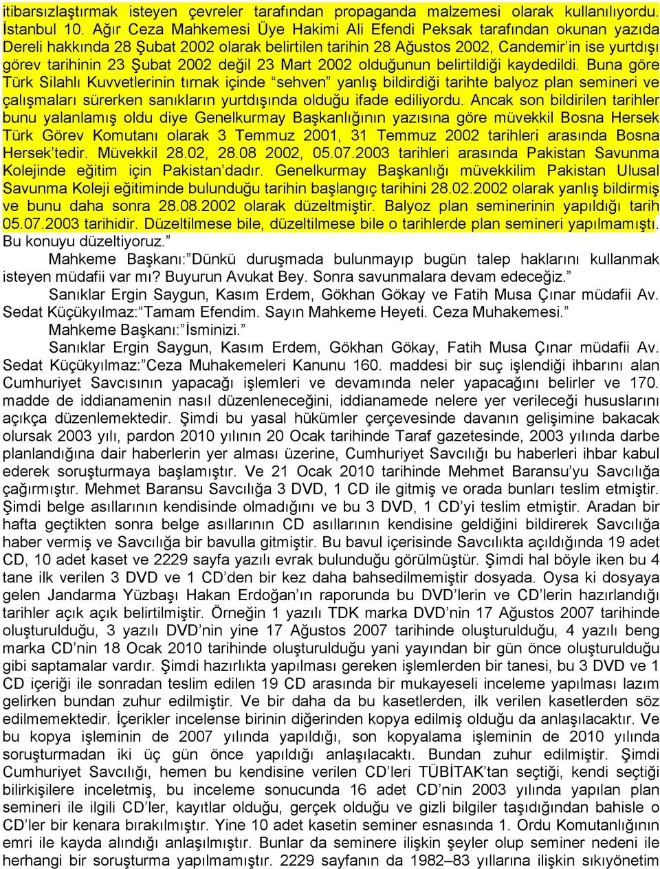 2002 değil 23 Mart 2002 olduğunun belirtildiği kaydedildi.