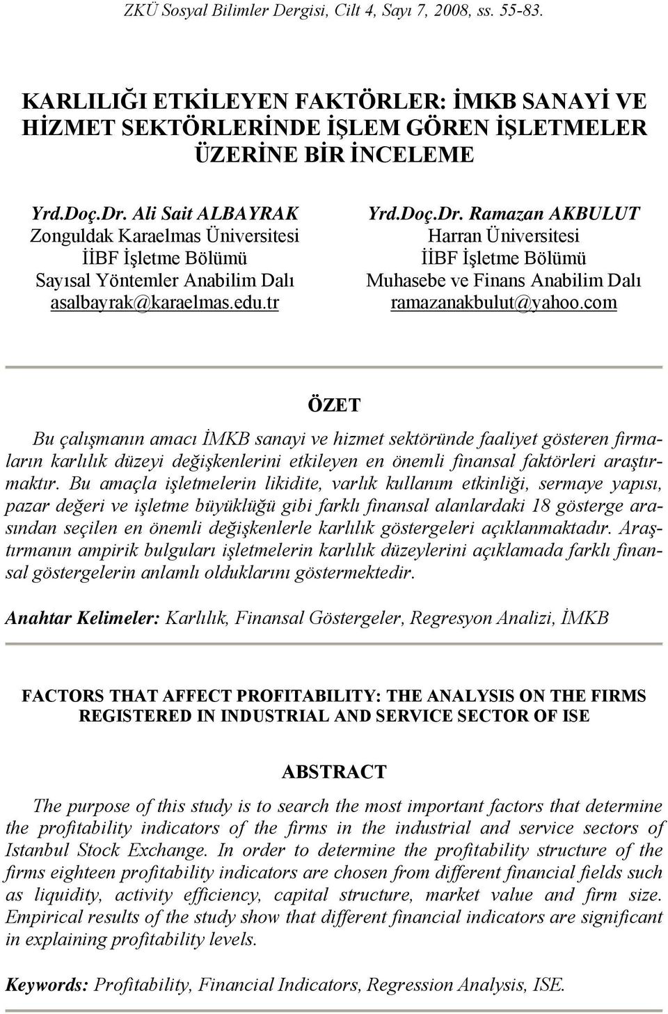 Ramazan AKBULUT Harran Üniversitesi İİBF İşletme Bölümü Muhasebe ve Finans Anabilim Dalı ramazanakbulut@yahoo.