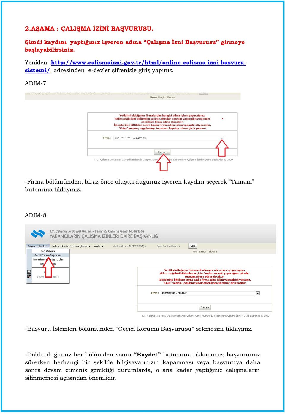 ADIM-7 -Firma bölümünden, biraz önce oluşturduğunuz işveren kaydını seçerek Tamam butonuna tıklayınız.