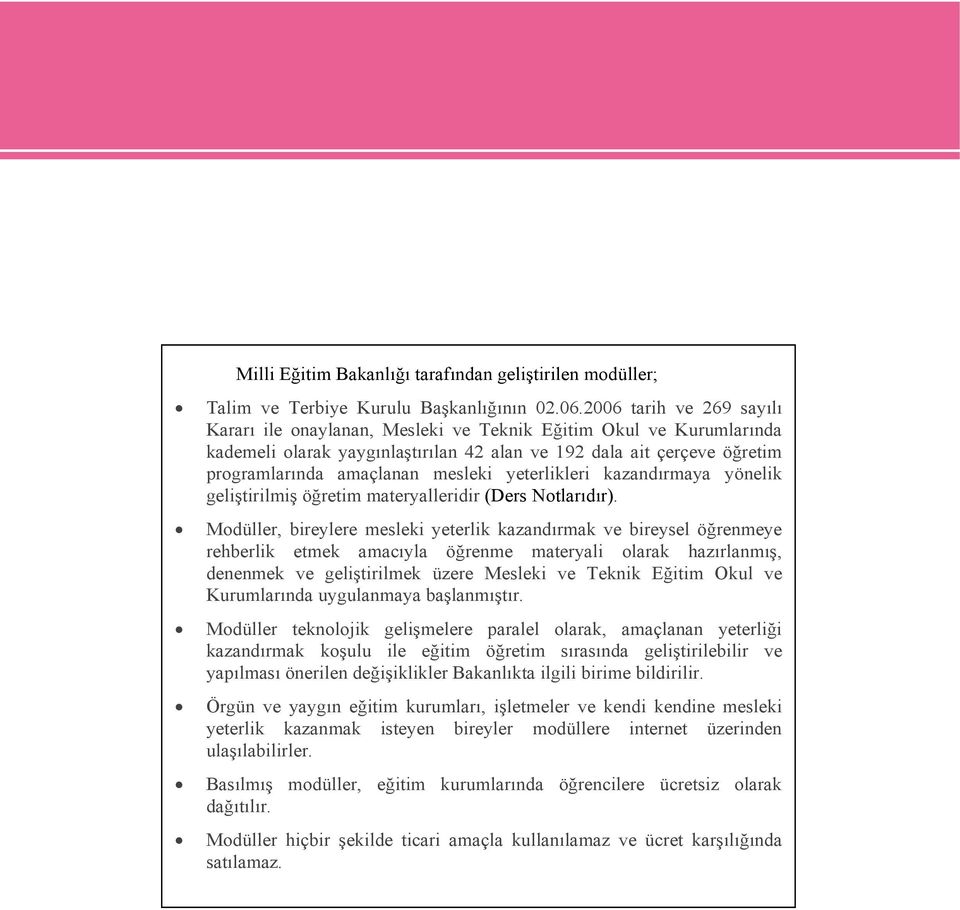 yeterlikleri kazandırmaya yönelik geliştirilmiş öğretim materyalleridir (Ders Notlarıdır).