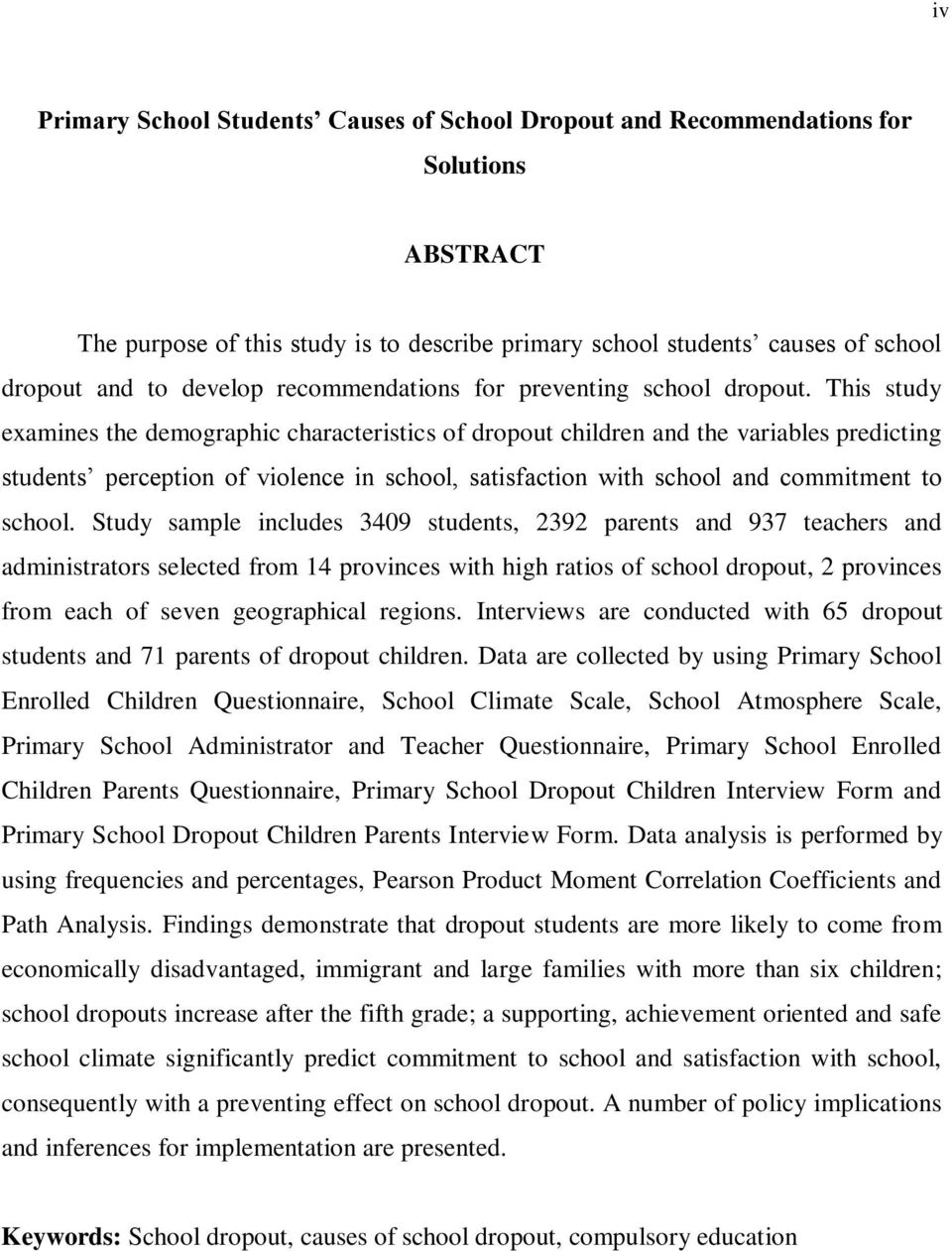 This study examines the demographic characteristics of dropout children and the variables predicting students perception of violence in school, satisfaction with school and commitment to school.