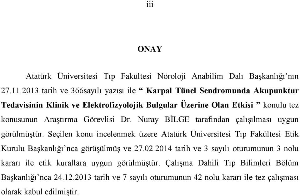 Araştırma Görevlisi Dr. Nuray BİLGE tarafından çalışılması uygun görülmüştür.