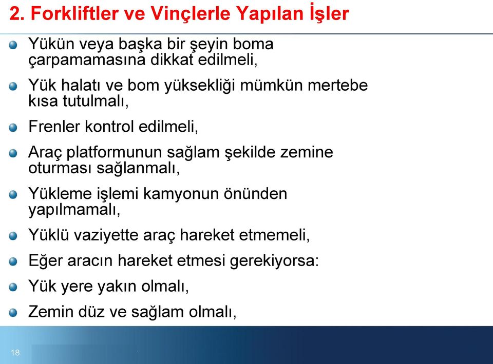 sağlam şekilde zemine oturması sağlanmalı, Yükleme işlemi kamyonun önünden yapılmamalı, Yüklü vaziyette